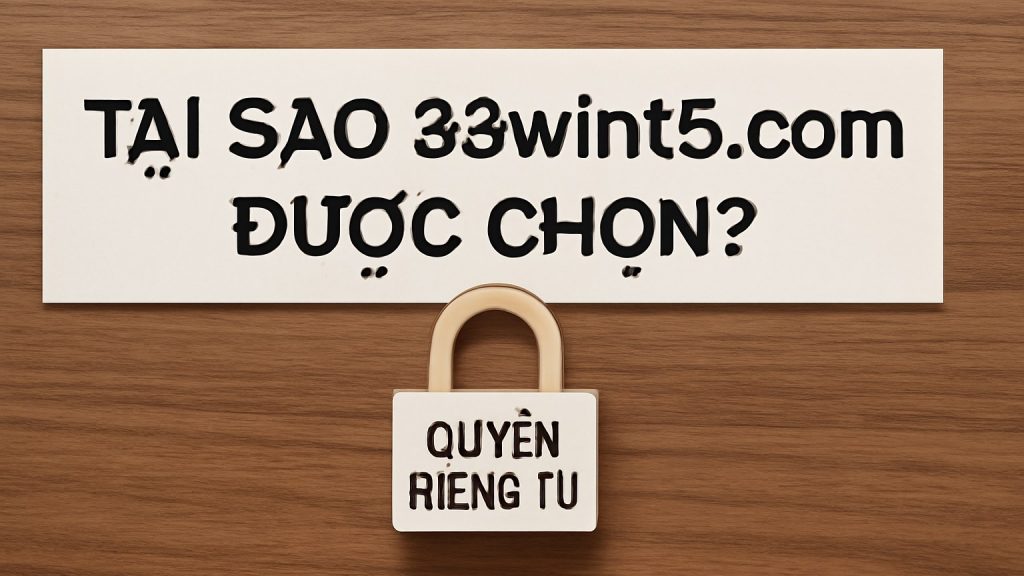 Tại Sao 33wint5.com Được Chọn? Minh họa: Tại Sao 33wint5.com Được Chọn?